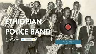 Ethiopian Police Orchestra Band  Collection Album የኢትዮጵያ ፖሊስ ኦርኬስትራ ባንድ  ስብስብ አልበም [upl. by Ynnub]