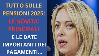 TUTTO SULLE PENSIONI 2025 LE NOVITA’ PRINCIPALI E LE DATE IMPORTANTI DEI PAGAMENTI… [upl. by Dnalloh336]