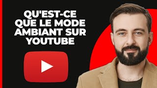 Questce que le mode Ambiant sur YouTube  EXPLIQUÉ [upl. by Yssor384]