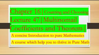 Intro to Pure Math 47  Multinomial Coefficients and Theorem Chapter 16 Counting and Choosing [upl. by Clo792]