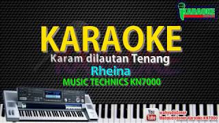 Karaoke Rheina  Karam Dilautan Tenang Official Music KN7000 HD Quality Tanpa Vocal [upl. by Gemperle]