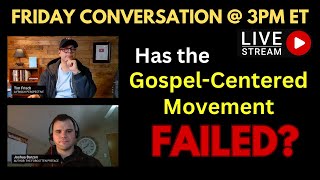 FRIDAY LIVE Has the GospelCentered Movement Failed [upl. by Devinne500]