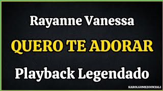 Quero Te Adorar  Rayanne Vanessa  Playback Legendado [upl. by Janerich274]