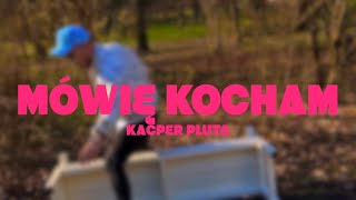 Kacper Pluta  Mówię Kocham Official Video [upl. by Attenahs]