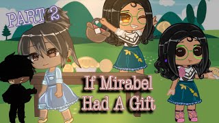 Encanto AU  If Mirabel Had A Gift Part 2  ♡𝙶𝚕𝚞𝚝𝚝𝚣♡ [upl. by Tate640]