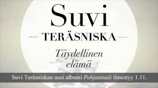 Suvi Teräsniska  Täydellinen elämä [upl. by Intisar]