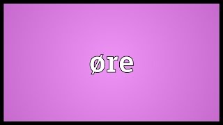 Øre Meaning [upl. by Eibbob336]