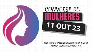 Conversa de Mulheres  Ana Nunes  Meninos Vamos Para a Mesa  Alimentação Macrobiótica [upl. by Marrilee381]