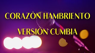 CORAZÒN HAMBRIENTOKARAOKEVERSIÒN CUMBIA [upl. by Nalniuq]