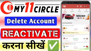 My11circle Delete Account Reactivate Kaise Kare [upl. by Ynitsed]