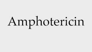 How to Pronounce Amphotericin [upl. by Buell]