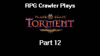 Planescape Torment Enhanced Edition  12 [upl. by Munson843]