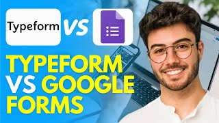 Typeform Vs Google Forms  Which is the Best [upl. by Letty]