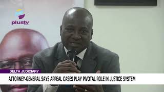 Delta Judiciary Attorney General Says Appeal Cases Play Pivotal Role In Justice System [upl. by Kobe]