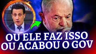 Governo Lula não tem saída ⛔ Ou ele faz isso ou acabou o governo [upl. by Ylrahc]