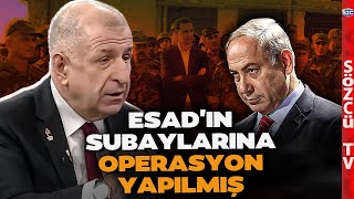 Netanyahu Devreye Girmiş Esadın Subaylarına Operasyon Yapılmış Ümit Özdağ Anlattı [upl. by Pennie755]