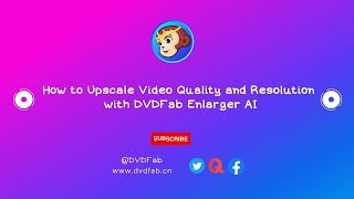 How to Upscale Video Quality and Resolution with DVDFab Enlarger AI [upl. by Oemac]