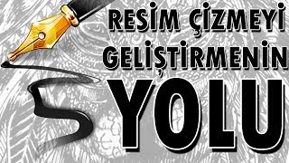 Resim Çizmeyi Geliştirmenin 5 Basit Yolu [upl. by Jamil]