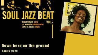 Down Here on the Ground  Bonus Track  Soul Jazz Beat Vol2 [upl. by Okoyk]