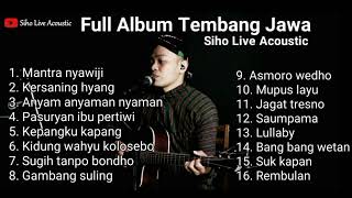 FULL ALBUM TEMBANG JAWA  COVER SIHO LIVE ACOUSTIC [upl. by Yarrum]