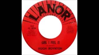 Hugh Boynton Girl I Feel It [upl. by Ontina954]