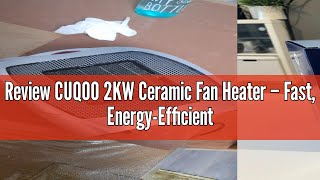 Review CUQOO 2KW Ceramic Fan Heater – Fast EnergyEfficient Electric Heater with 2 Heat Settings amp [upl. by Aehtrod]