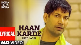 HAAN KARDE LYRICAL SONG JASBIR JASSI  JUST JASSI KOKA TERA KOKA  PUNJABI SONGS [upl. by Adnawed]