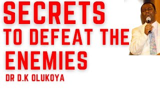 dr dk olukoya  Powerful Secrets to Defeat the Enemies [upl. by Ettenhoj]