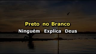 Preto no Branco  Ninguém explica Deus Karaokê [upl. by Rajiv]