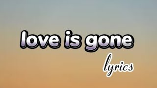 love is gone  slander lyrics song [upl. by Bellew994]