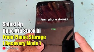 Solusi Hp Oppo A16 Stuck Di From Phone Storage Recovery Mode [upl. by Milford]