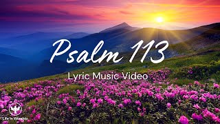 Psalm 113 Praise the Lord Lyric Music Video [upl. by Adnaloy267]