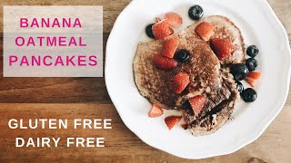 Oatmeal Banana pancakes Gluten Free and Dairy Free [upl. by Jael]