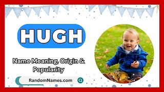 Hugh  Baby Boy Name Meaning Origin amp Popularity  RandomNamescom [upl. by Oliy]