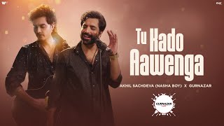 Tu Kado Aawenga Official Video  Akhil Sachdeva Nasha Boy X Gurnazar  Gurnazar Live [upl. by Gibbs689]