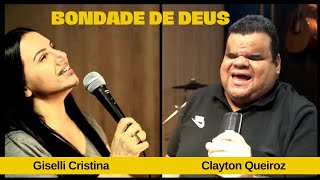 Bondade de Deus  Giselli Cristina Feat Clayton Queiroz  goodnessofgod bondadededeus [upl. by Yerffe]