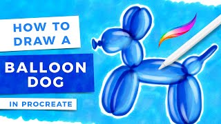 How to Draw a Balloon Dog in Procreate [upl. by Tsugua750]