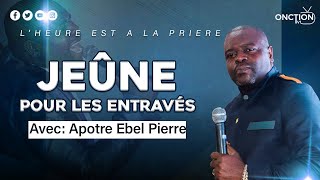 JEÛNE POUR LES ENTRAVÉS AVEC APOTRE EBEL PIERRE  JEUDI 21 DÉCEMBRE 2023  LHEALP [upl. by Bryon]