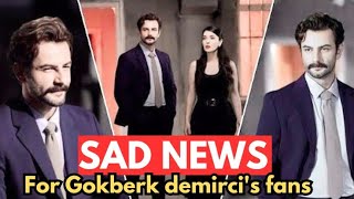 Sad News for Gokberk demircis fans  özgeyağız [upl. by Lawtun428]