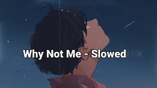 Why Not Me  Enrique Iglesias Slowed  Lyrics Vietsub   Ku Đệ [upl. by Ayalahs]