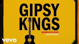 Gipsy Kings  Bamboléo Acoustic Version  Official Audio [upl. by Egas]