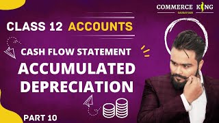 Cash Flow Statement Class 12 Accounts Term 2 Accumulated depreciation Accounts Adda Gaurav Jain [upl. by Godber821]