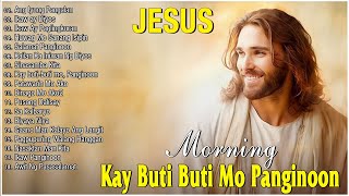 Tagalog Christian Early Morning Praise And Worship Song🙏Most Played Tagalog Jesus Songs 2023 [upl. by Bremser]