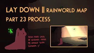 Lay down  Rainworld MAP  part 23 process [upl. by Yelrahc]