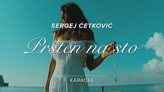 SERGEJ CETKOVIC  PRSTEN NA STO KARAOKE [upl. by Merrily821]