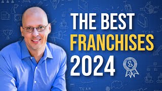 Best Franchise Investments for 2024 Expert Insider Insights [upl. by Earley]