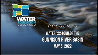 Tour of Colorados Gunnison River Basin Held May 5 2022 [upl. by Issiah]