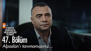 Alpaslanı tanımamışsınız  Eşkıya Dünyaya Hükümdar Olmaz 47 Bölüm  atv [upl. by Caylor69]