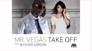 Mr Vegas  Take Off feat Wynter Gordon [upl. by Eidualc]