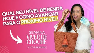 Em que Nível de Renda Você EstáComo Avançar para o Próximo Nível Aquecimento Semana Vive de Crochê [upl. by Lunetta]